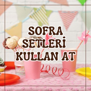 SOFRA SETLERİ/KULLAN AT